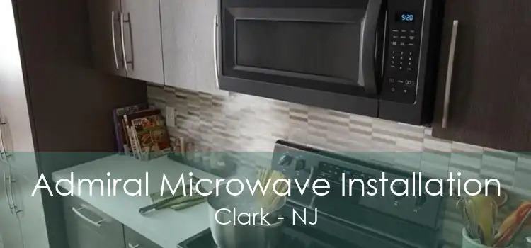 Admiral Microwave Installation Clark - NJ