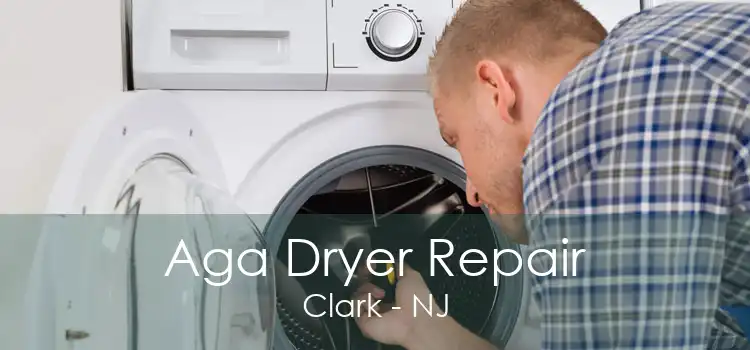Aga Dryer Repair Clark - NJ