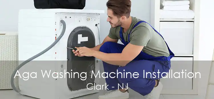 Aga Washing Machine Installation Clark - NJ