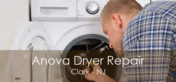 Anova Dryer Repair Clark - NJ
