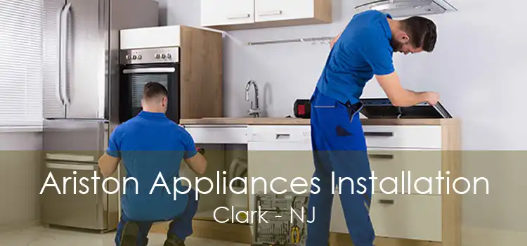 Ariston Appliances Installation Clark - NJ