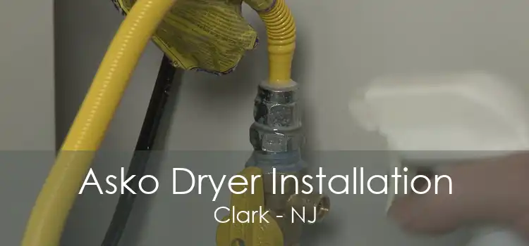 Asko Dryer Installation Clark - NJ
