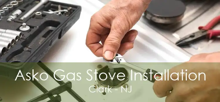 Asko Gas Stove Installation Clark - NJ
