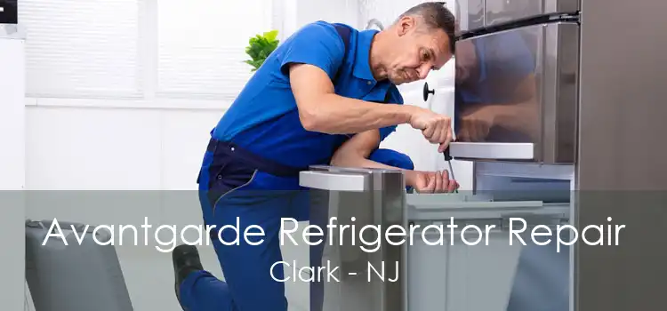Avantgarde Refrigerator Repair Clark - NJ