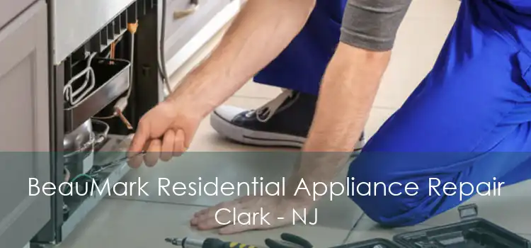 BeauMark Residential Appliance Repair Clark - NJ