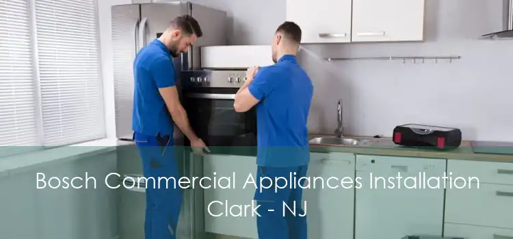 Bosch Commercial Appliances Installation Clark - NJ