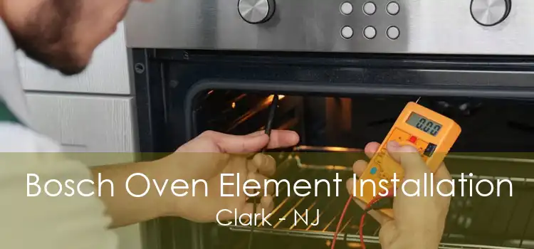 Bosch Oven Element Installation Clark - NJ