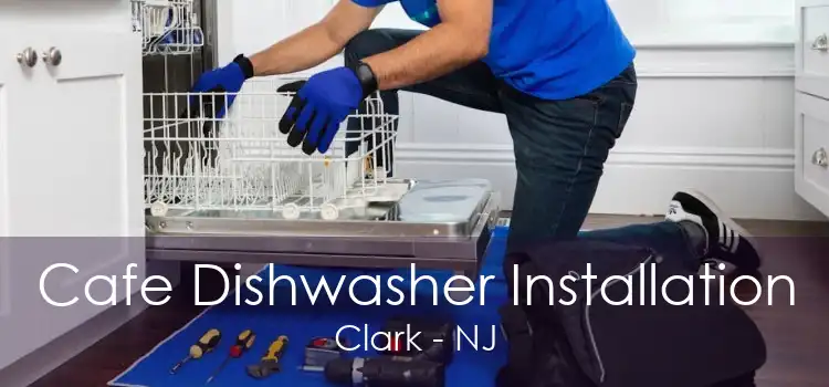Cafe Dishwasher Installation Clark - NJ