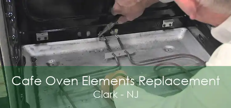 Cafe Oven Elements Replacement Clark - NJ