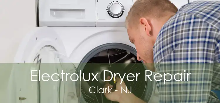 Electrolux Dryer Repair Clark - NJ