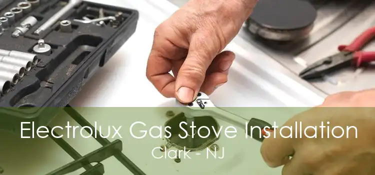 Electrolux Gas Stove Installation Clark - NJ