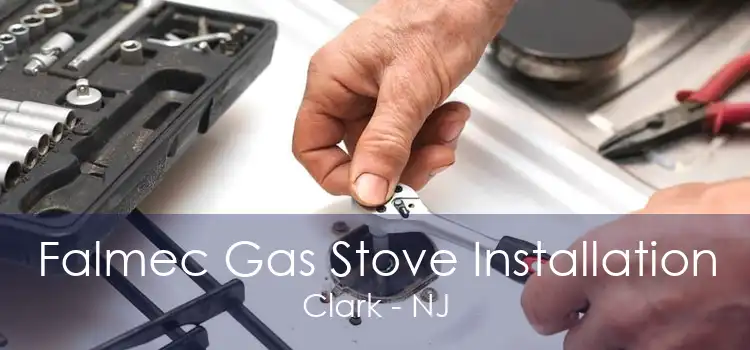 Falmec Gas Stove Installation Clark - NJ