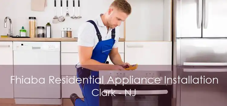 Fhiaba Residential Appliance Installation Clark - NJ