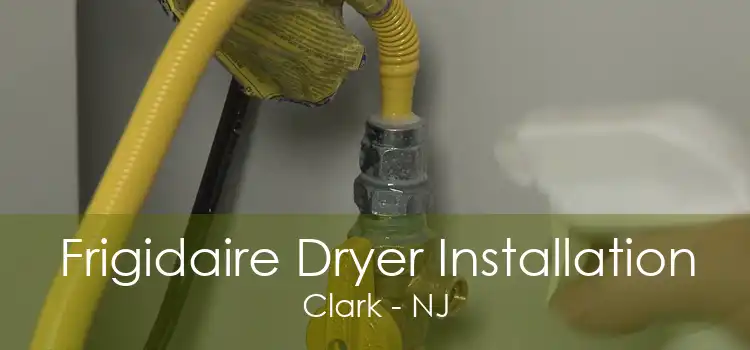 Frigidaire Dryer Installation Clark - NJ