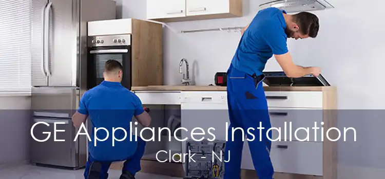 GE Appliances Installation Clark - NJ