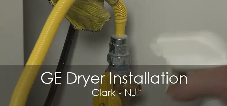 GE Dryer Installation Clark - NJ
