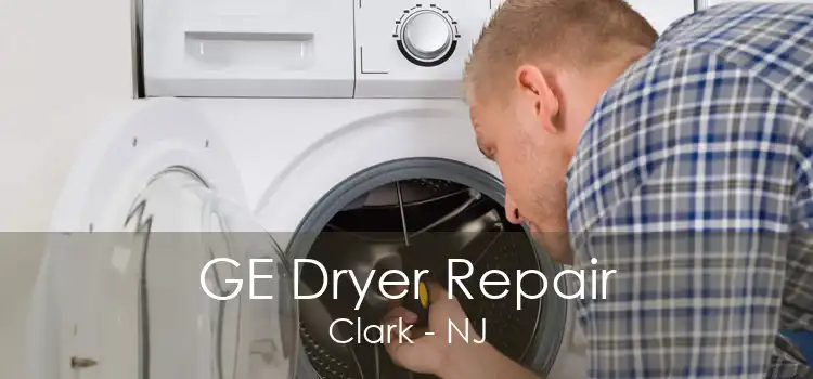 GE Dryer Repair Clark - NJ