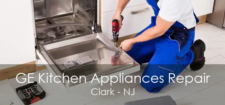 GE Kitchen Appliances Repair Clark - NJ