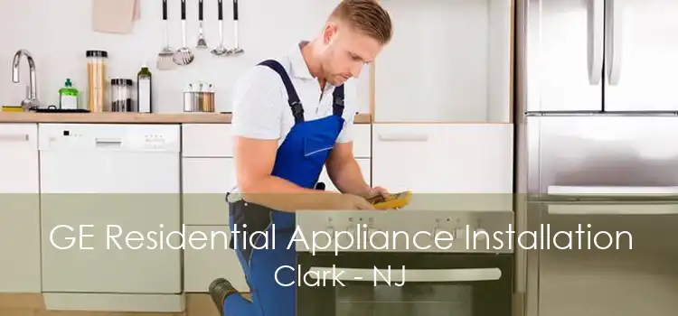 GE Residential Appliance Installation Clark - NJ
