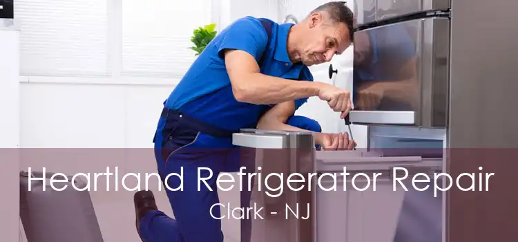 Heartland Refrigerator Repair Clark - NJ
