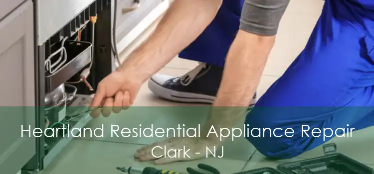 Heartland Residential Appliance Repair Clark - NJ