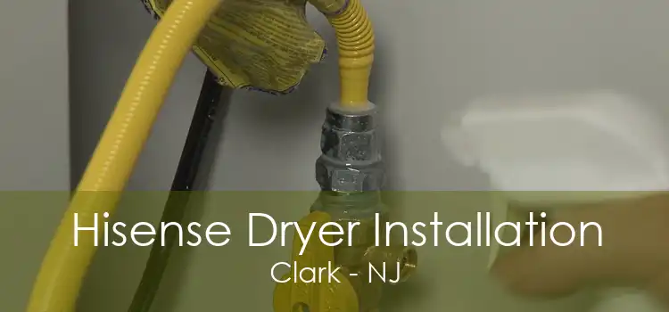 Hisense Dryer Installation Clark - NJ