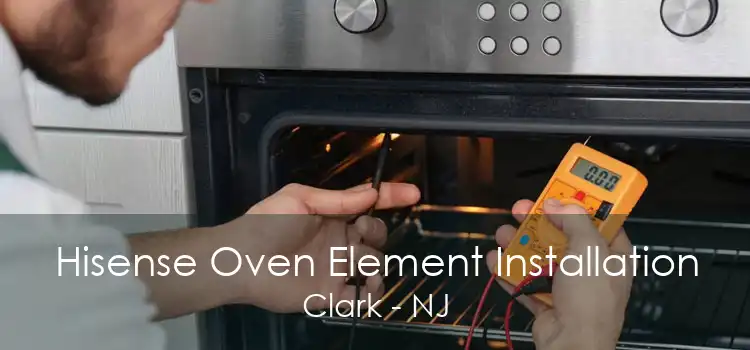 Hisense Oven Element Installation Clark - NJ