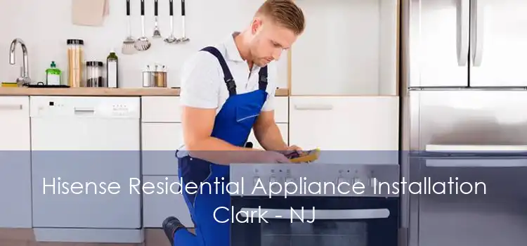 Hisense Residential Appliance Installation Clark - NJ