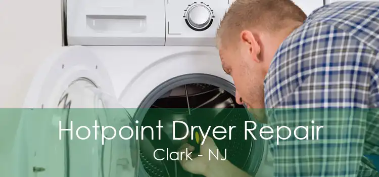 Hotpoint Dryer Repair Clark - NJ