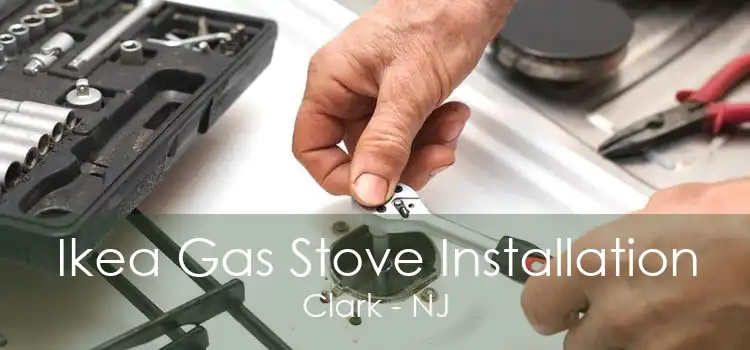 Ikea Gas Stove Installation Clark - NJ