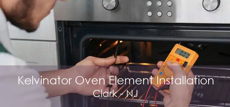 Kelvinator Oven Element Installation Clark - NJ