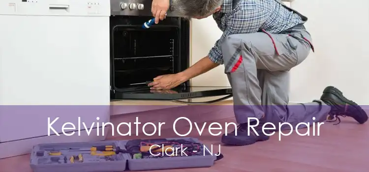 Kelvinator Oven Repair Clark - NJ
