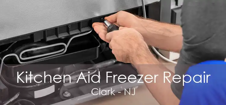 Kitchen Aid Freezer Repair Clark - NJ