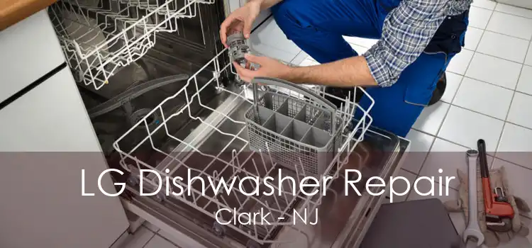 LG Dishwasher Repair Clark - NJ