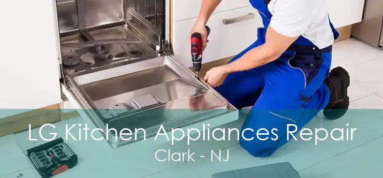 LG Kitchen Appliances Repair Clark - NJ