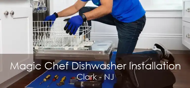 Magic Chef Dishwasher Installation Clark - NJ