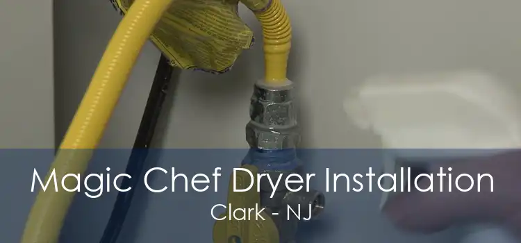 Magic Chef Dryer Installation Clark - NJ