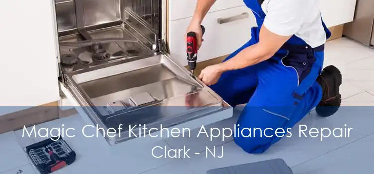 Magic Chef Kitchen Appliances Repair Clark - NJ