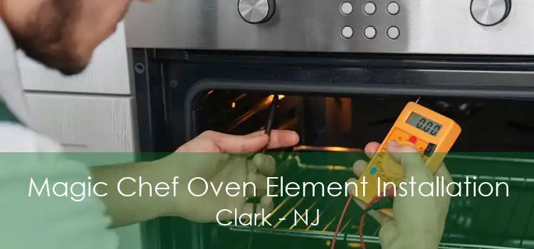 Magic Chef Oven Element Installation Clark - NJ