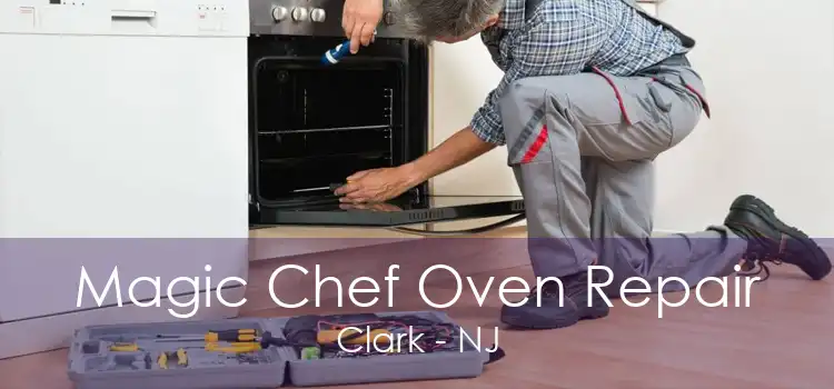 Magic Chef Oven Repair Clark - NJ