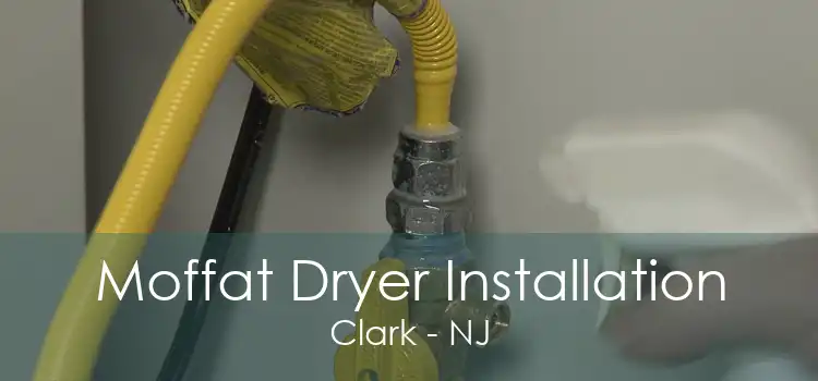 Moffat Dryer Installation Clark - NJ