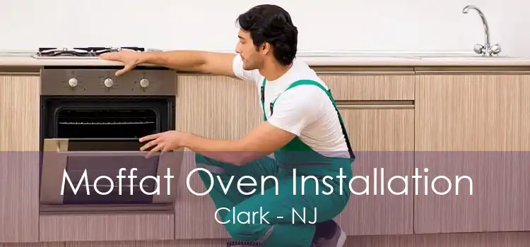 Moffat Oven Installation Clark - NJ