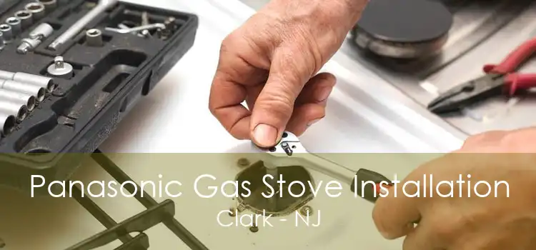 Panasonic Gas Stove Installation Clark - NJ