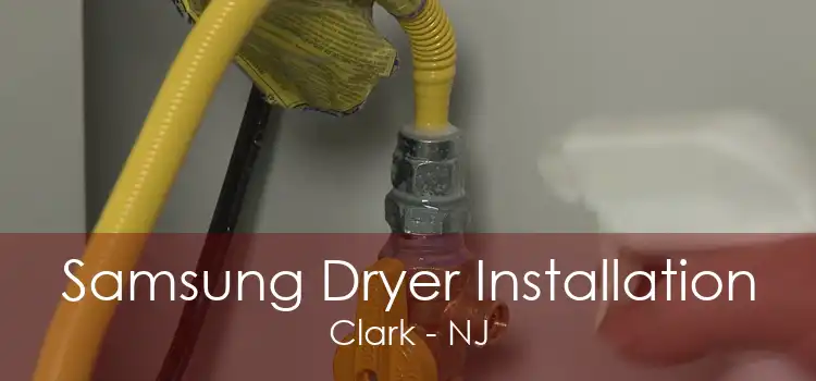 Samsung Dryer Installation Clark - NJ