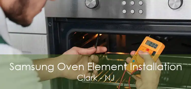 Samsung Oven Element Installation Clark - NJ