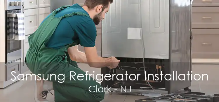 Samsung Refrigerator Installation Clark - NJ