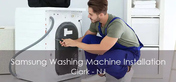 Samsung Washing Machine Installation Clark - NJ