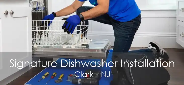 Signature Dishwasher Installation Clark - NJ