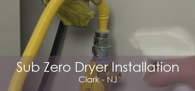 Sub Zero Dryer Installation Clark - NJ
