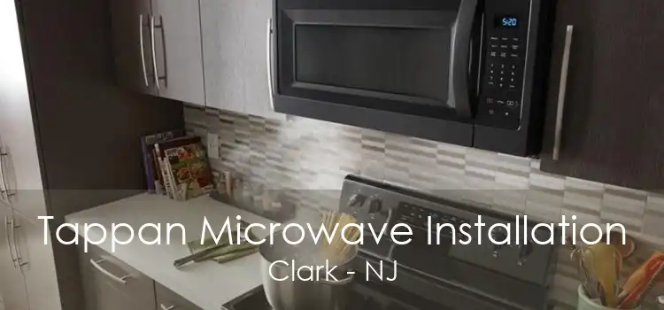 Tappan Microwave Installation Clark - NJ